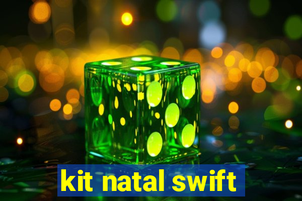 kit natal swift